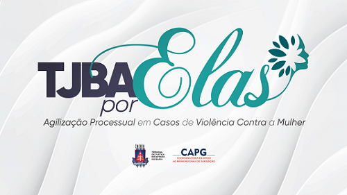 Projeto “TJBA Por Elas” lança ferramenta para corrigir movimentações nos processos de violência contra a mulher