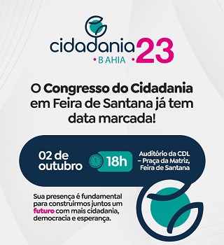 Feira de Santana recebe Congresso do Cidadania com presenças nacionais e estaduais